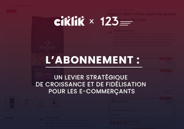 L’abonnement : un levier stratégique  de croissance et de fidélisation pour les e-commerçants